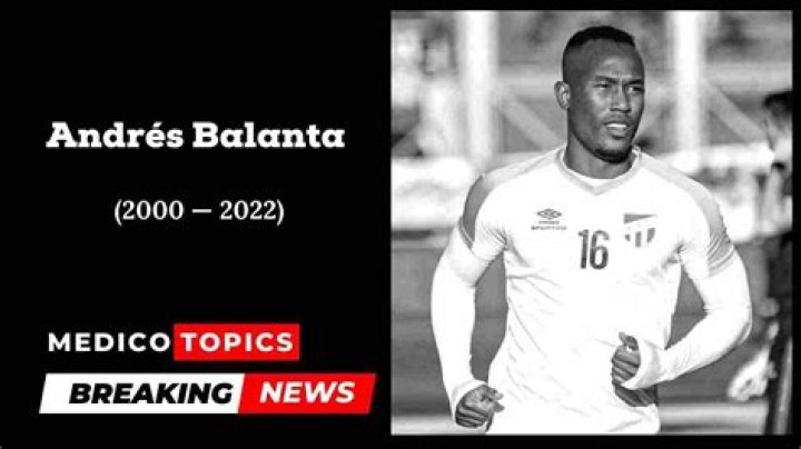 Andrés Balanta Cause of Death, How did Andrés Balanta Die?